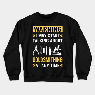 Warning Goldsmithing Goldsmith Crewneck Sweatshirt